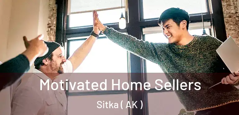  Motivated Home Sellers Sitka ( AK )