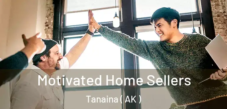  Motivated Home Sellers Tanaina ( AK )