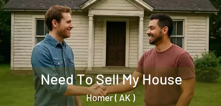  Need To Sell My House Homer ( AK )