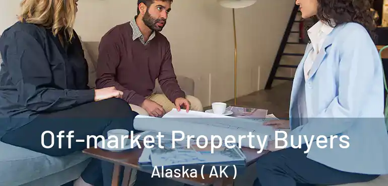  Off-market Property Buyers Alaska ( AK )