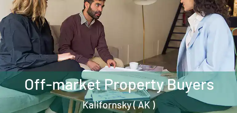  Off-market Property Buyers Kalifornsky ( AK )