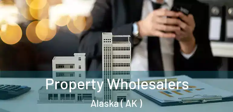  Property Wholesalers Alaska ( AK )