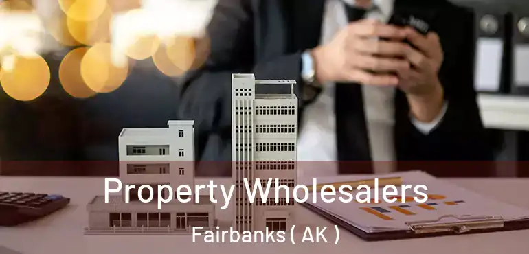  Property Wholesalers Fairbanks ( AK )