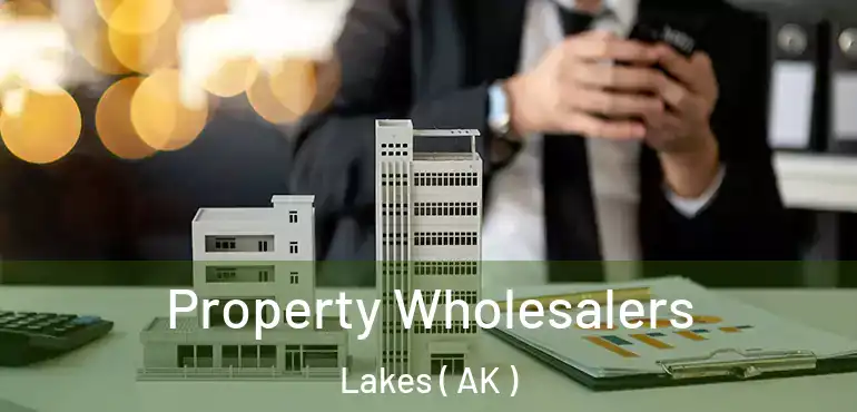  Property Wholesalers Lakes ( AK )