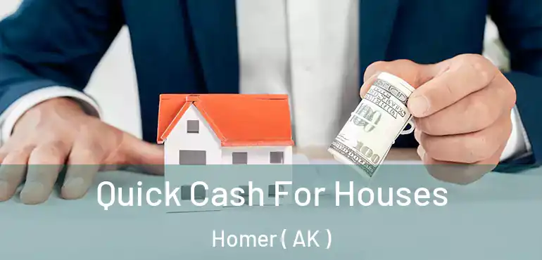  Quick Cash For Houses Homer ( AK )