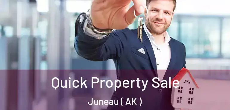  Quick Property Sale Juneau ( AK )