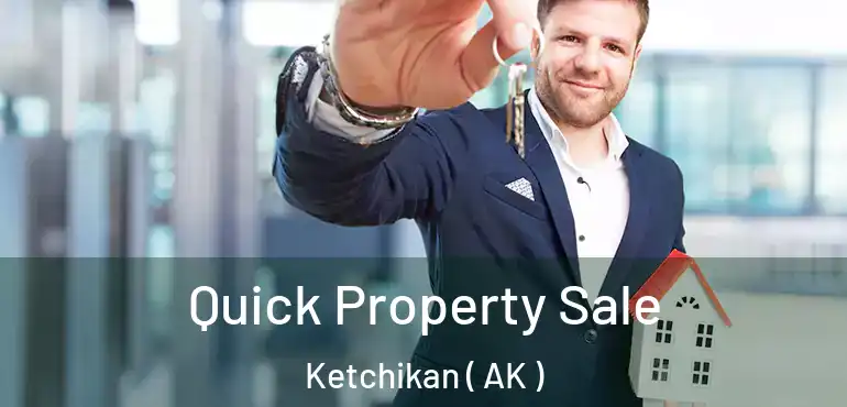  Quick Property Sale Ketchikan ( AK )