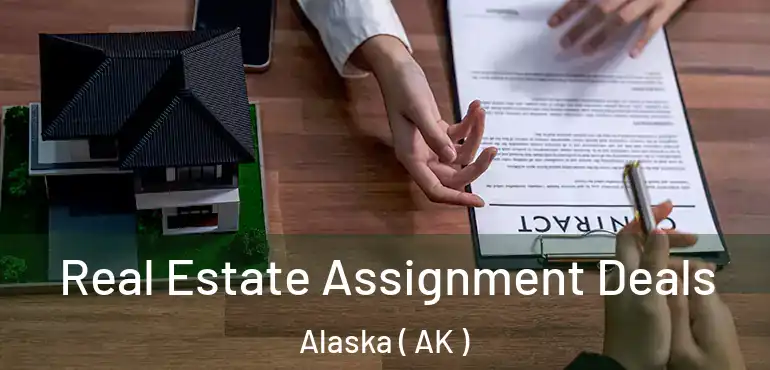  Real Estate Assignment Deals Alaska ( AK )