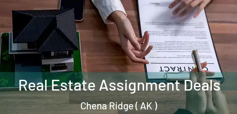  Real Estate Assignment Deals Chena Ridge ( AK )