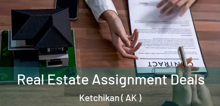  Real Estate Assignment Deals Ketchikan ( AK )