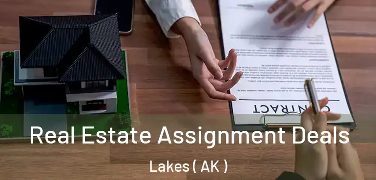  Real Estate Assignment Deals Lakes ( AK )