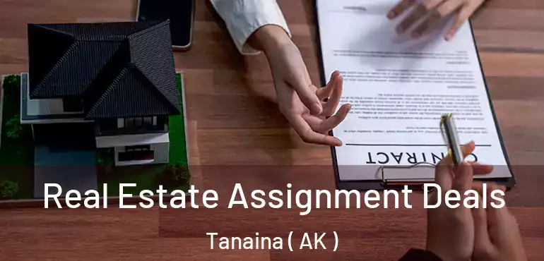  Real Estate Assignment Deals Tanaina ( AK )