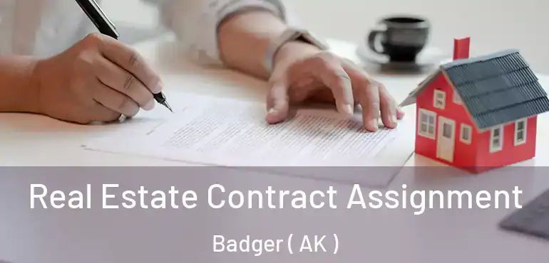  Real Estate Contract Assignment Badger ( AK )