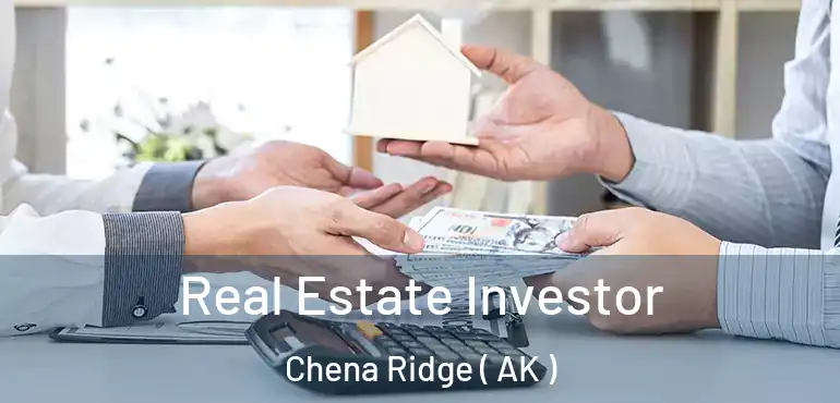  Real Estate Investor Chena Ridge ( AK )