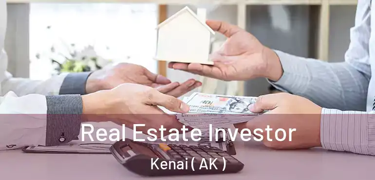  Real Estate Investor Kenai ( AK )