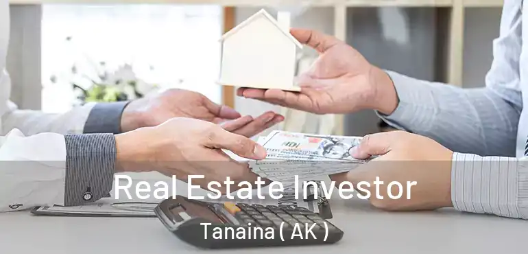  Real Estate Investor Tanaina ( AK )