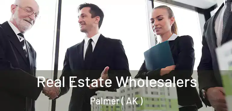  Real Estate Wholesalers Palmer ( AK )