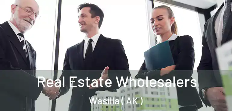  Real Estate Wholesalers Wasilla ( AK )