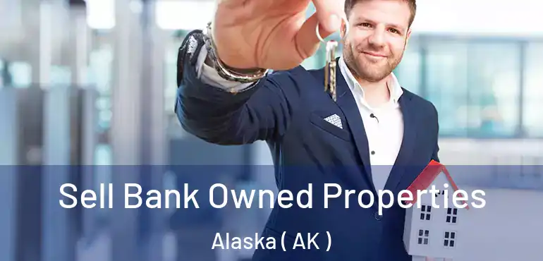  Sell Bank Owned Properties Alaska ( AK )