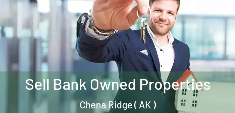 Sell Bank Owned Properties Chena Ridge ( AK )