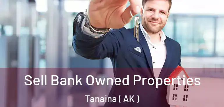  Sell Bank Owned Properties Tanaina ( AK )