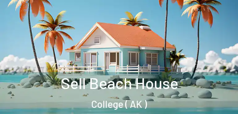  Sell Beach House College ( AK )