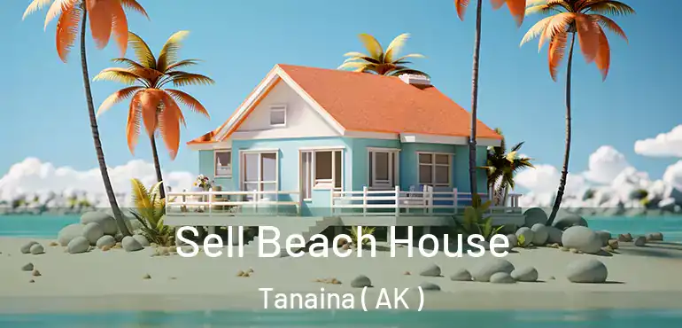  Sell Beach House Tanaina ( AK )