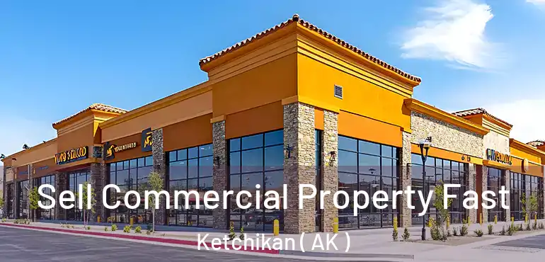 Sell Commercial Property Fast Ketchikan ( AK )