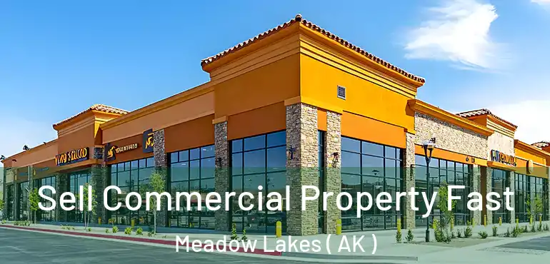  Sell Commercial Property Fast Meadow Lakes ( AK )