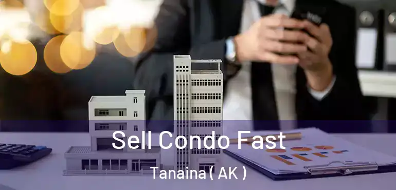  Sell Condo Fast Tanaina ( AK )