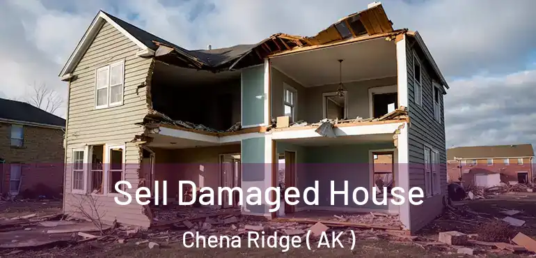  Sell Damaged House Chena Ridge ( AK )