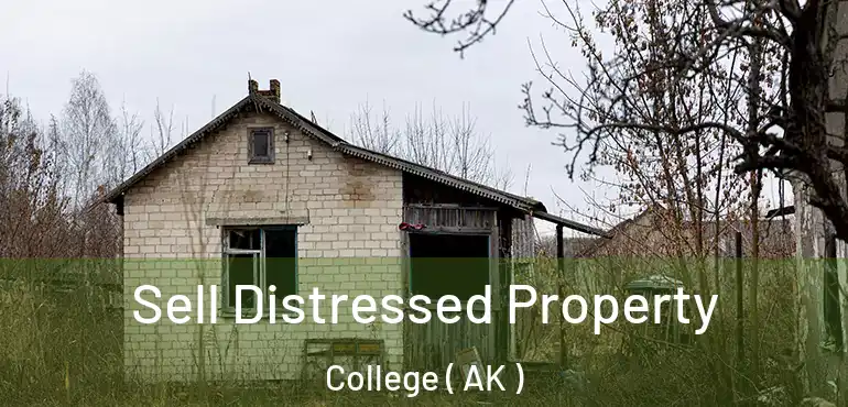  Sell Distressed Property College ( AK )
