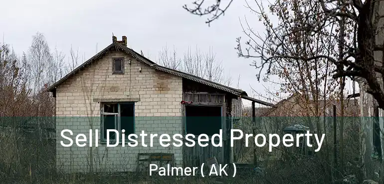  Sell Distressed Property Palmer ( AK )