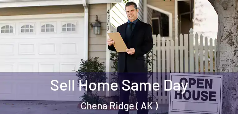  Sell Home Same Day Chena Ridge ( AK )