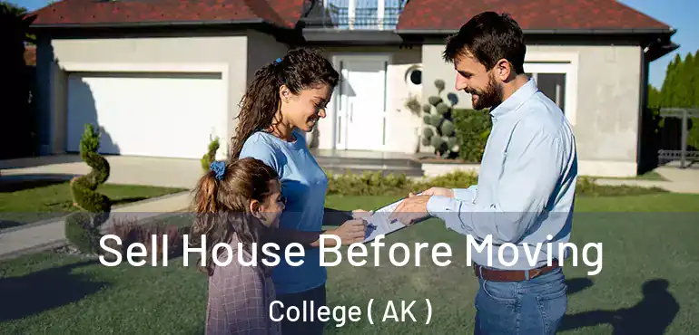  Sell House Before Moving College ( AK )