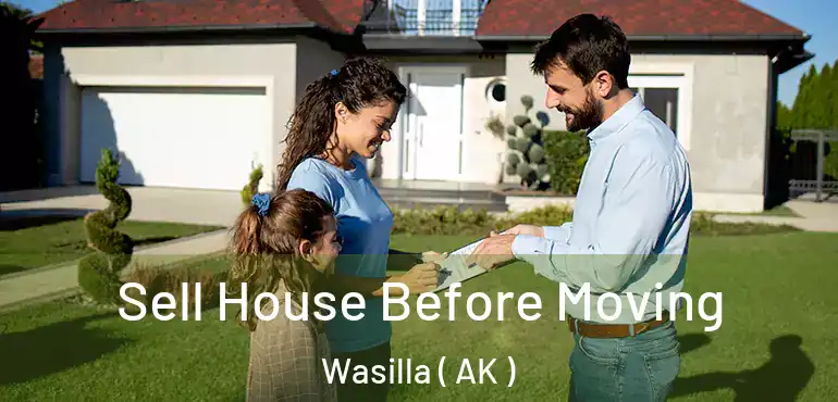  Sell House Before Moving Wasilla ( AK )