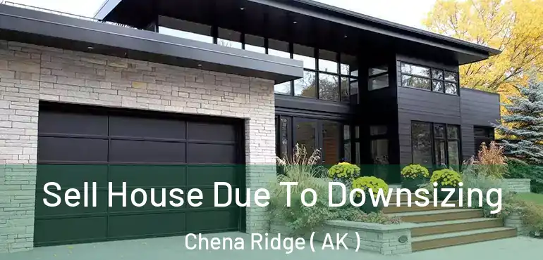  Sell House Due To Downsizing Chena Ridge ( AK )