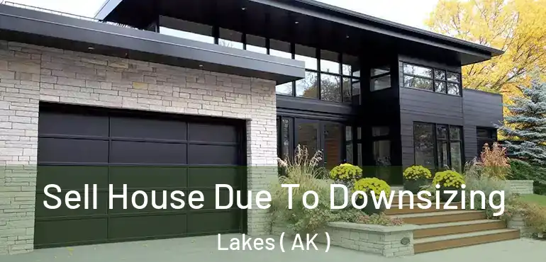  Sell House Due To Downsizing Lakes ( AK )