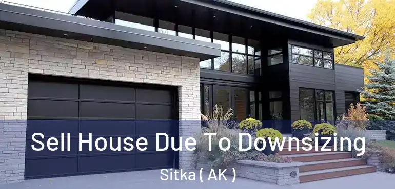  Sell House Due To Downsizing Sitka ( AK )