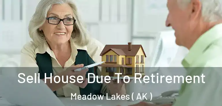 Sell House Due To Retirement Meadow Lakes ( AK )