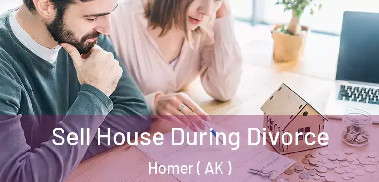  Sell House During Divorce Homer ( AK )