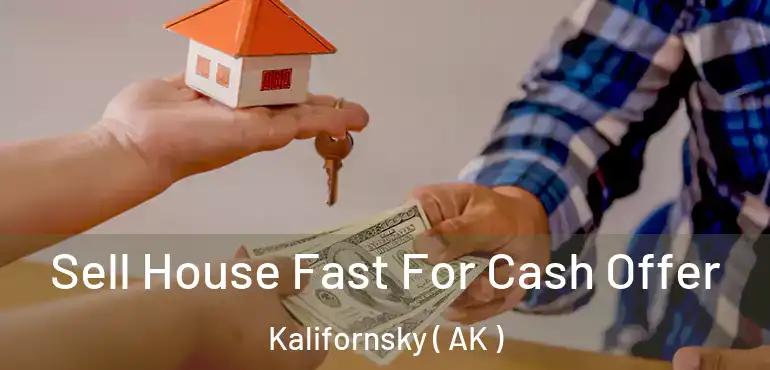  Sell House Fast For Cash Offer Kalifornsky ( AK )