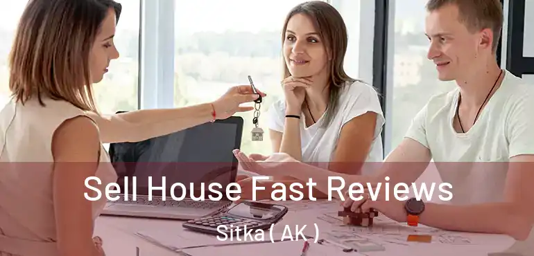  Sell House Fast Reviews Sitka ( AK )