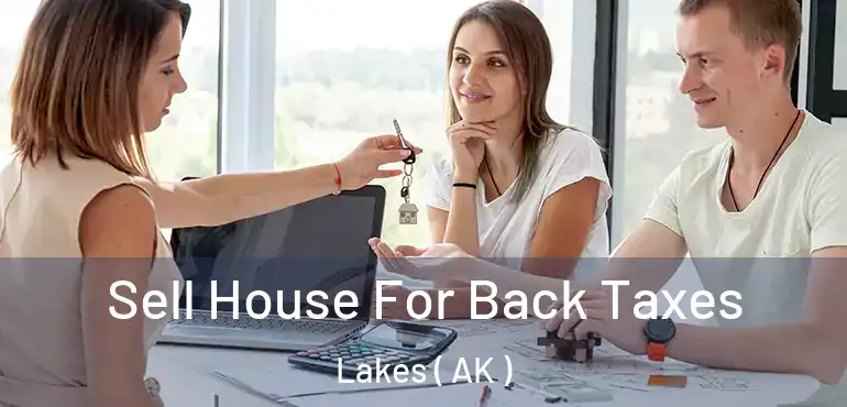  Sell House For Back Taxes Lakes ( AK )
