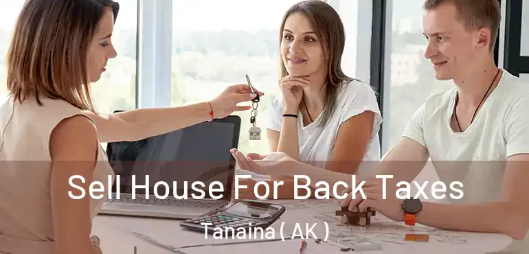  Sell House For Back Taxes Tanaina ( AK )