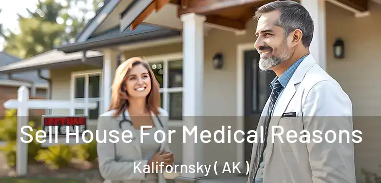  Sell House For Medical Reasons Kalifornsky ( AK )