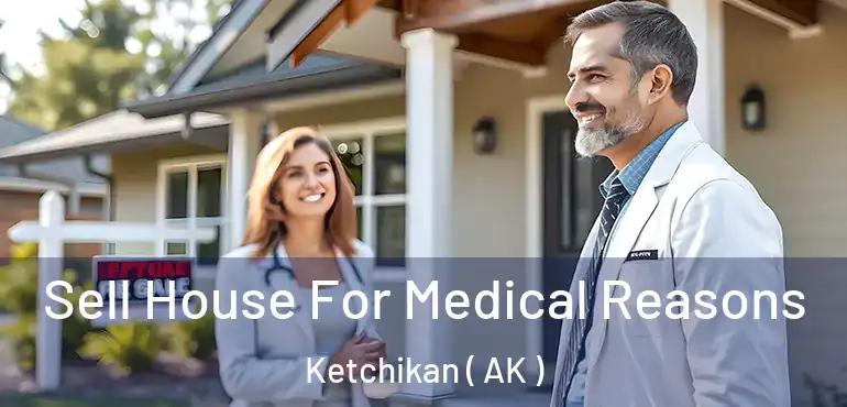  Sell House For Medical Reasons Ketchikan ( AK )