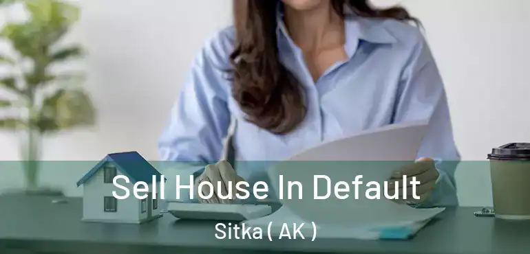  Sell House In Default Sitka ( AK )