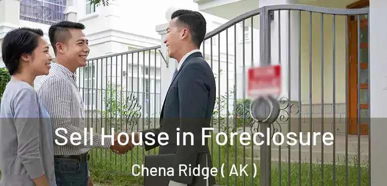  Sell House in Foreclosure Chena Ridge ( AK )