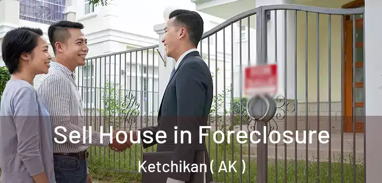 Sell House in Foreclosure Ketchikan ( AK )